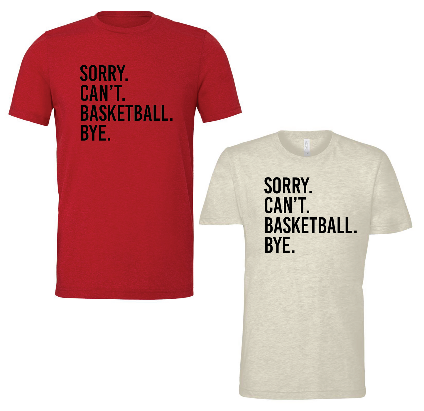 SGBBB - 'Sorry. Can't. Basketball.' Tshirt