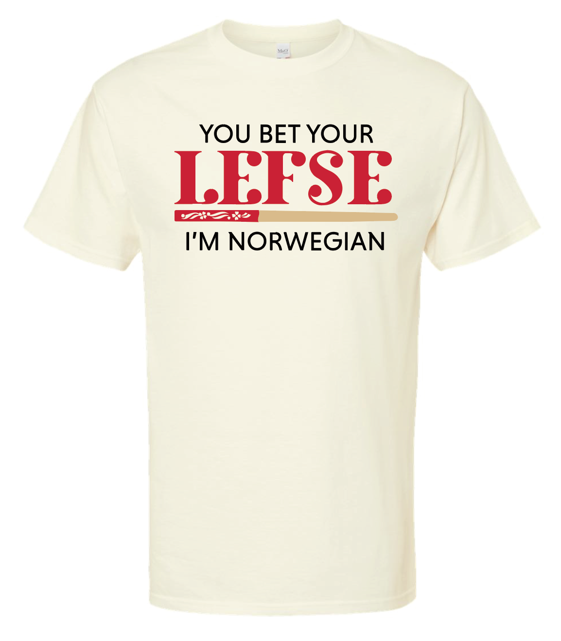 You Bet Your Lefse I'm Norwegian