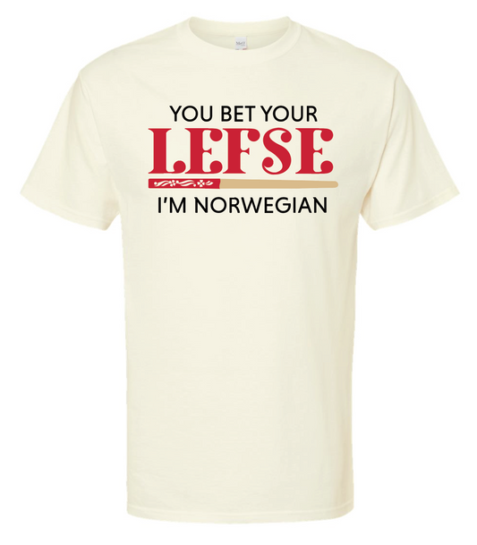 You Bet Your Lefse I'm Norwegian