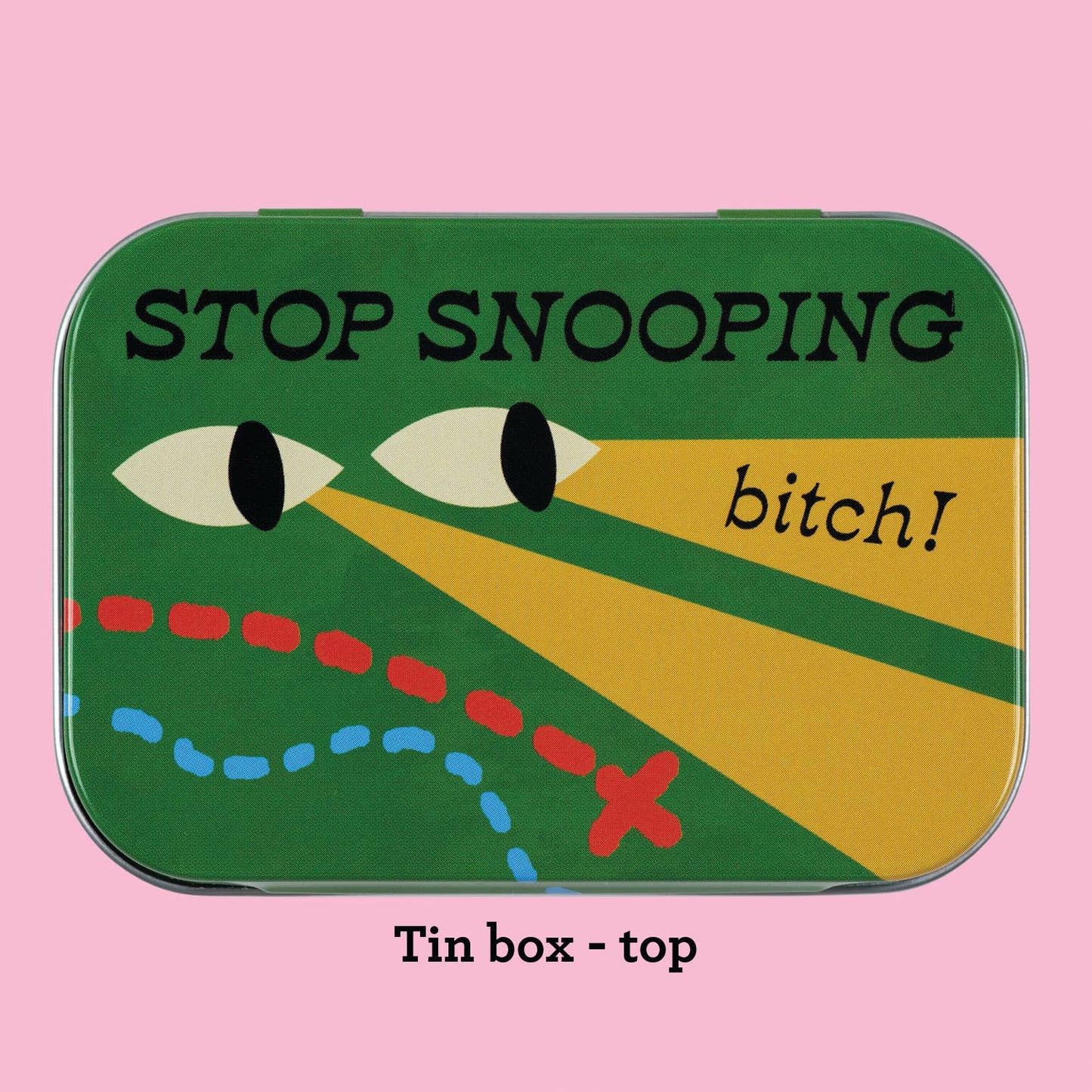 Stop Snooping Bitch stash tin - purse-size food-safe tin box